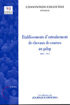 Couverture du livre « Etablissements d'entrainement de chevaux de courses au galop n 3615 2006 - etendue idcc : 7014 » de  aux éditions Direction Des Journaux Officiels