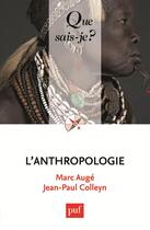 Couverture du livre « L'anthropologie (2e édition) » de Marc Auge et Jean-Paul Colleyn aux éditions Que Sais-je ?
