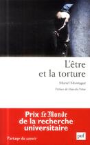 Couverture du livre « L'être et la torture » de Muriel Montagut aux éditions Puf