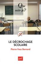 Couverture du livre « Le décrochage scolaire (3e édition) » de Pierre-Yves Bernard aux éditions Que Sais-je ?