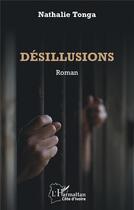 Couverture du livre « Desillusions » de Nathalie Tonga aux éditions L'harmattan