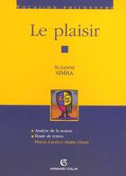 Couverture du livre « Le plaisir ; analyse de la notion, étude de textes ; Platon, Lucrèce, Hume, Freud » de Suzanne Simha aux éditions Armand Colin