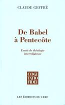 Couverture du livre « De Babel à Pentecôte ; essais de théologie interreligieuse » de Claude Geffre aux éditions Cerf