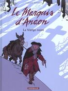 Couverture du livre « Le marquis d'Anaon T.2 ; la vierge noire » de Fabien Vehlmann et Matthieu Bonhomme aux éditions Dargaud