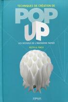 Couverture du livre « Techniques de création de pop-up ; les dessous de l'ingénierie papier » de Keith Finch aux éditions Eyrolles