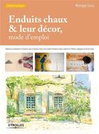 Couverture du livre « Enduits chaux & leur décor, mode d'emploi » de Monique Cerro aux éditions Eyrolles