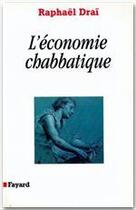 Couverture du livre « L'économie chabbatique » de Raphael Drai aux éditions Fayard