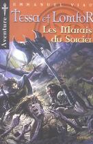 Couverture du livre « Tessa et Lomfor t.6 ; les marais du sorcier » de Emmanuel Viau aux éditions Fleurus