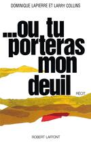 Couverture du livre « Ou tu porteras mon deuil » de Lapierre/Collins aux éditions Robert Laffont