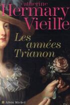 Couverture du livre « Les années Trianon » de Hermary Vieille-C aux éditions Albin Michel