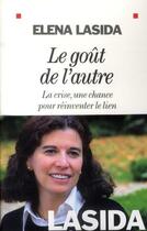 Couverture du livre « Le goût de l'autre ; la crise, une chance pour réinventer le lien » de Elena Lasida aux éditions Albin Michel