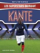 Couverture du livre « Les superstars du foot ; Kante » de Tom Oldfield et Matt Oldfield aux éditions Albin Michel