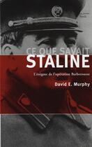 Couverture du livre « Ce que savait staline ; l'énigme de l'opération barberousse » de Murphy David aux éditions Stock