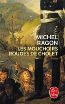 Couverture du livre « Les mouchoirs rouges de Cholet » de Michel Ragon aux éditions Le Livre De Poche