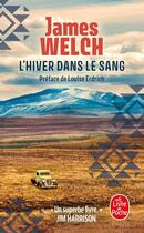 Couverture du livre « L'Hiver dans le sang » de James Welch aux éditions Le Livre De Poche