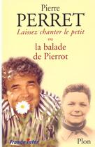 Couverture du livre « Laissez Chanter Le Petit Ou La Balade De Pierrot » de Pierre Perret aux éditions Plon