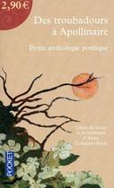 Couverture du livre « Des troubadours à Apollinaire ; petite anthologie poétique » de Annie Collognat aux éditions Pocket