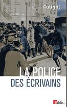 Couverture du livre « La police des écrivains » de Bruno Fuligni aux éditions Cnrs