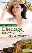 Couverture du livre « L'héritage des Mayflower ; le feu d'un regard ; étrange attirance ; troublant ennemi » de Carole Mortimer aux éditions Harlequin