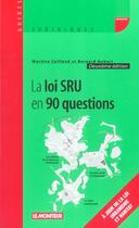 Couverture du livre « La Loi Sru En 90 Questions » de Brigitte Aubert et Martine Caillaud aux éditions Le Moniteur