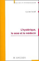 Couverture du livre « L'hysterique, le sexe et le medecin » de Lucien Israel aux éditions Elsevier-masson