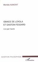 Couverture du livre « Ignace de Loyola et Gaston Fessard ; l'un par l'autre » de Michele Aumont aux éditions Editions L'harmattan