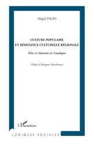 Couverture du livre « Culture populaire et résistance culturelle régionale ; fêtes et chansons en Catalogne » de Magali Pages aux éditions Editions L'harmattan