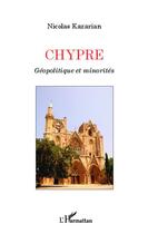 Couverture du livre « Chypre ; géopolitique et minorités » de Nicolas Kazarian aux éditions Editions L'harmattan