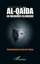 Couverture du livre « Al-Qaïda au maghreb islamique ; contrebande au nom de l'Islam » de Mohamed Mokaddem aux éditions Editions L'harmattan