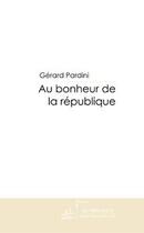 Couverture du livre « Au bonheur de la République » de Pardini-G aux éditions Editions Le Manuscrit