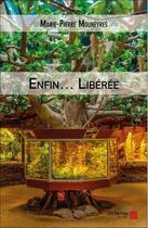 Couverture du livre « Enfin... libérée » de Marie-Pierre Mouneyres aux éditions Editions Du Net