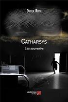Couverture du livre « Catharsys ; les souvenirs » de Didier Roth aux éditions Editions Du Net