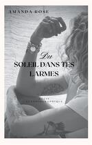 Couverture du livre « Du soleil dans tes Larmes » de Amanda Rose aux éditions Books On Demand