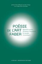 Couverture du livre « Poésie de l'art faber : Quand les poètes racontent et façonnent les mondes économiques » de Jerome Duval-Hamel et Lourdes Arizpe aux éditions Actes Sud