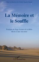 Couverture du livre « La mémoire et le souffle ; pratique du yoga, lecture de la bible ; récits d'une rencontre » de Gisele Siguier-Saune aux éditions Editions L'harmattan