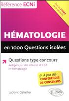 Couverture du livre « Hématologie ; en 1000 questions isolées » de Ludovic Gabellier aux éditions Ellipses