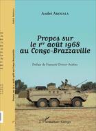 Couverture du livre « Propos sur le 1er aout 1968 au Congo-Brazzaville » de Andre Akouala aux éditions L'harmattan