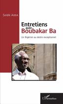 Couverture du livre « Entretiens avec Boubakar Ba; un Nigérien au destin exceptionnel » de Seidik Abba aux éditions L'harmattan