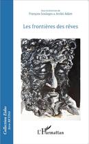 Couverture du livre « Les frontières des rêves » de Francois Soulages et Aniko Adam aux éditions L'harmattan