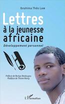 Couverture du livre « Lettres à la jeunesse africaine » de Ibrahima Theo Lam aux éditions L'harmattan