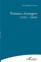 Couverture du livre « Poèmes étrangers (1956-2009) » de Jean-Michel Cartier aux éditions L'harmattan