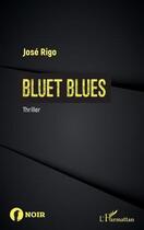 Couverture du livre « Bluet blues » de Jose Rigo aux éditions L'harmattan