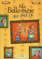 Couverture du livre « Ma belle-mère et moi Tome 1 » de Wozniak+Cazenove aux éditions Bamboo