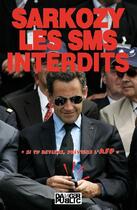 Couverture du livre « Sarkozy, les SMS interdits » de Neidhardt/Ribeiro aux éditions Danger Public