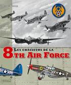 Couverture du livre « Les chasseurs de la 8th air force » de Gerard Paloque aux éditions Histoire Et Collections