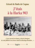 Couverture du livre « J'étais à la Harka 903 » de Gerard De Badts De Cugnac aux éditions Dualpha