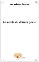 Couverture du livre « Le cercle du dernier poète » de Nora-Jane Tomas aux éditions Edilivre