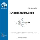 Couverture du livre « La boite translucide - un eclairage sur l'intelligence artificielle » de Pierre Jourlin aux éditions Editions Universitaires D'avignon