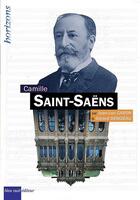 Couverture du livre « Saint-Saens, Camille » de Gerard Denizeau et Jean-Luc Caron aux éditions Bleu Nuit