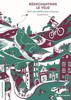 Couverture du livre « Réenchantons le vélo : pour une mobilité libre et joyeuse » de Priscilla Parard aux éditions Terre Vivante